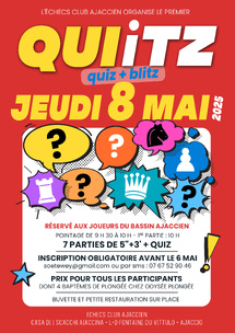 Tournoi Blitz & Quiz de l'Echecs Club Ajaccien - 8/05/2025 Tournoi Blitz & Quiz de l'Echecs Club Ajaccien - 8/05/2025